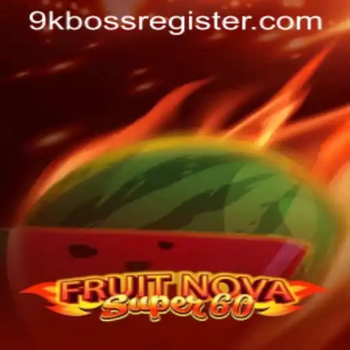 FruitNovaSuper60: A Fresh Burst of Excitement in the Gaming World with 9kboss